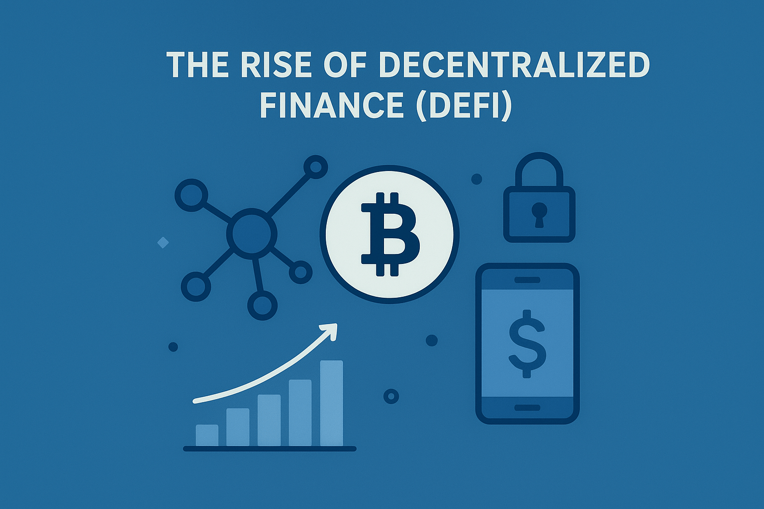 The Rise of Decentralized Finance (DeFi): What You Should Know
